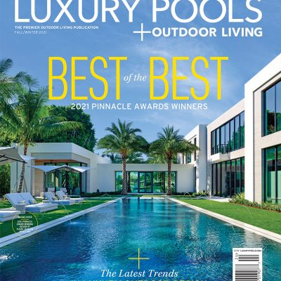 Luxury Pools + Outdoor Living Fall / Winter 2021