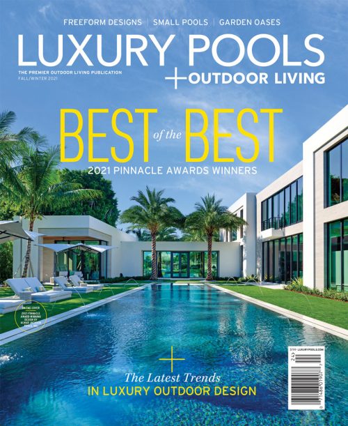 Luxury Pools + Outdoor Living Fall / Winter 2021